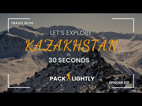 Kazakhstan in 30 seconds - Pack Lightly