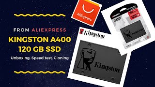 Kingston A400 120GB SSD from Aliexpress - Unboxing - Speed Test - Cloning