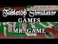 Tabletop Simulator Games / Mr. Game Tabletop Simulator Games / Mr. Game