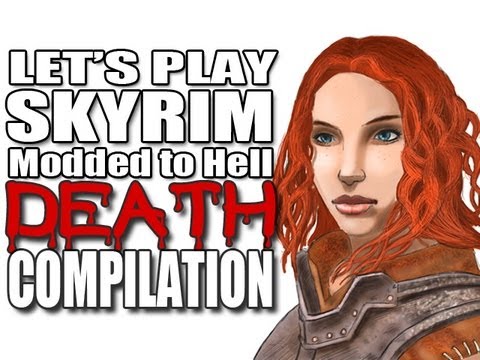 Let's Play Skyrim Modded to Hell - Ch. 1 Death Compilation