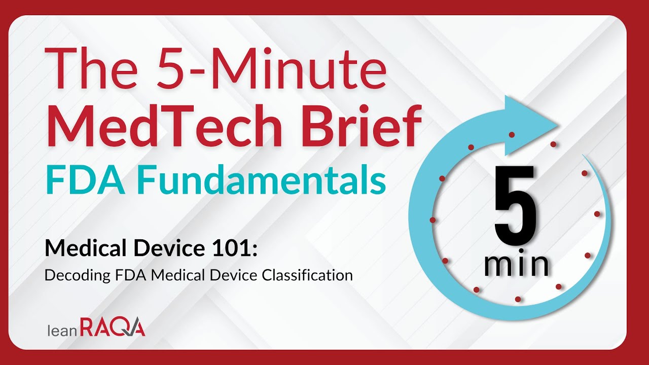 Medical Device 101: FDA Medical Device Classification | 5 Minute MedTech Brief