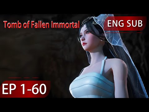 [Eng Sub] Tomb of Fallen Immortal  1-60 full episode highlights