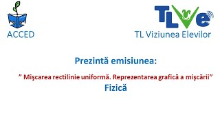 Mişcarea rectilinie uniformă. Reprezentarea grafică a mişcării.