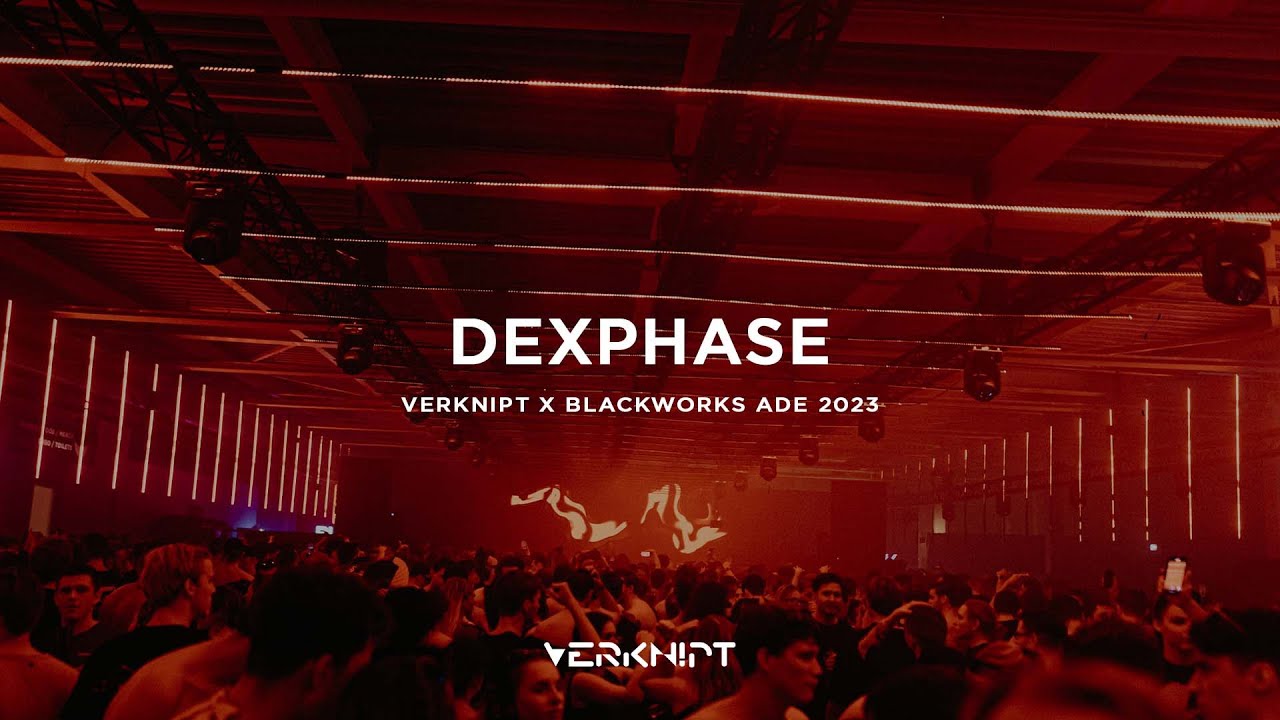Dexphase - Verknipt x Blackworks ADE 2023