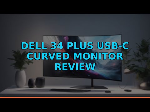 Dell 34 Plus USB-C Curved Monitor Review