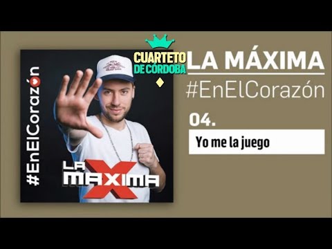 La Maxima - Yo me la juego [ CUARTETO 2017 ]