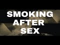 Timoty Proietti Smoking After Sex Official Visualizer