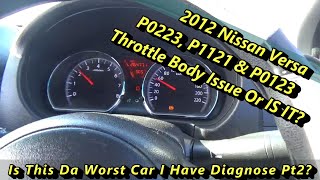2012 Nissan Versa with ECT issues. P0223, P1121 & P0123. What Is Wrong With This Car? PT2