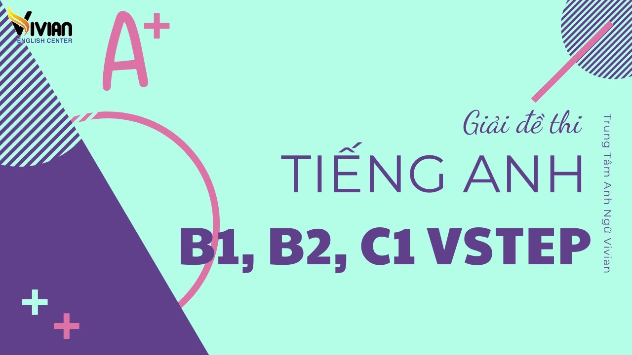 Học Giải đề thi tiếng Anh B1, B2, C1 thi tại ĐH Ngoại Ngữ - ĐHQG HN ngày 16/05/2020 - Ôn thi Vstep B1 B2