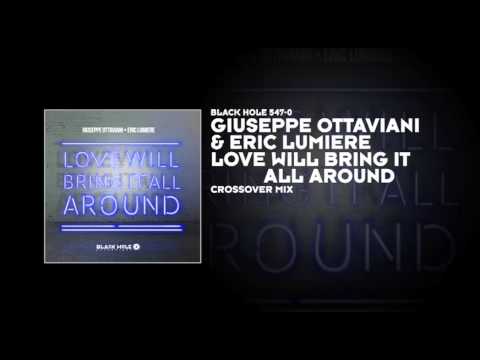 Giuseppe Ottaviani & Eric Lumiere - Love Will Bring It All Around (Crossover Mix)