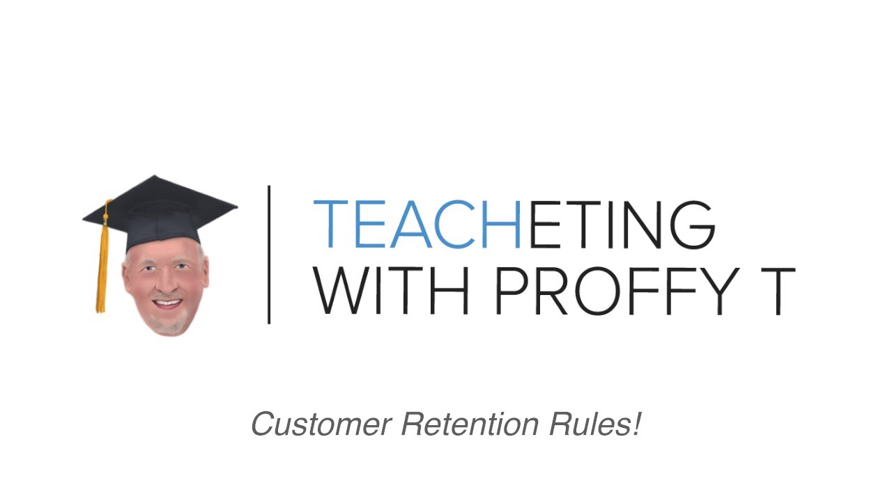 Teacheting with Proffy T: Customer Retention Rules!