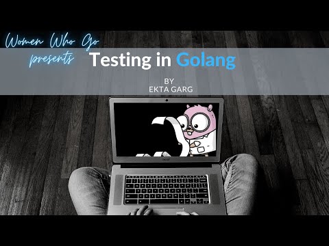 Testing in Golang by Ekta Garg