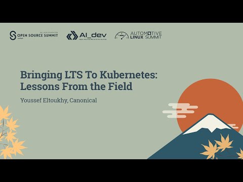 Bringing LTS To Kubernetes: Lessons From the Field - Youssef Eltoukhy, Canonical