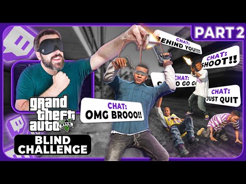 Can You Beat GTA 5 While Blind? (Chat Leads Me Through The Game) [Part 2]