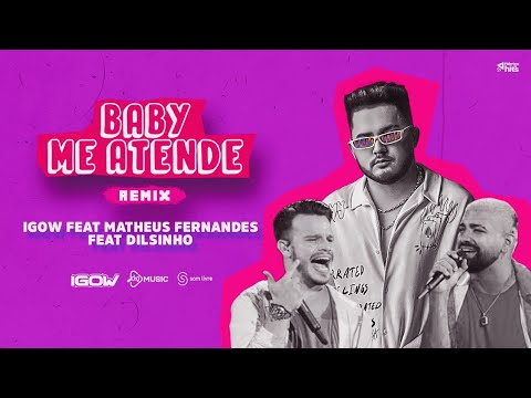 Igow feat Matheus Fernandes feat Dilsinho - Baby Me Atende Remix (Lyric Oficial)