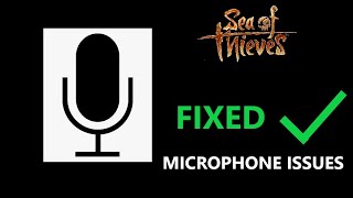 How to fix Sea of Thieves Microphone Problem [SOLVED]