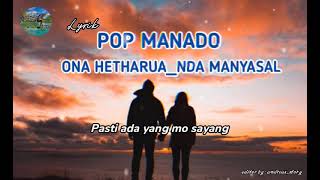 Lyrik Ona Hetharua Nda Manyasal Pop Manado 2022...