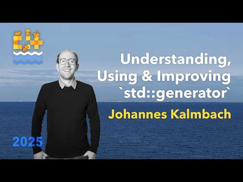 std::generator in C++23: When to use, and how to improve it - Johannes Kalmbach - C++ on Sea 2025