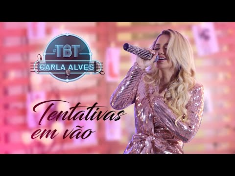 Carla Alves - Tentativas Em Vão | #CarlaAlvesTBT
