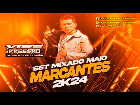 SET MARCANTE MAIO 2K24   DJ GUILHERME PRESSÃO