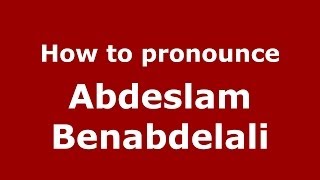 How to pronounce Abdeslam Benabdelali