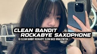 Download lagu DJ CLEAN BANDIT ROCKABYE X SAXOPHONE MELODY SANTUY SLOW BASS!! mp3