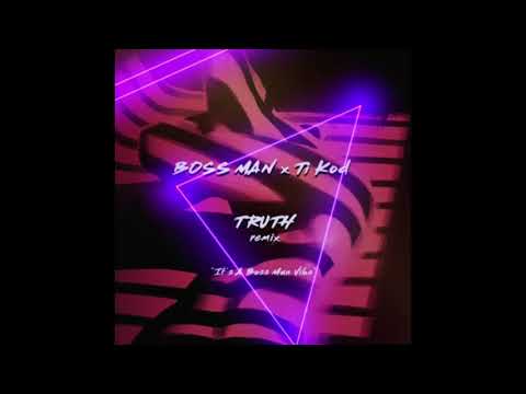 Boss Man X Ti Kod - Truth Remix