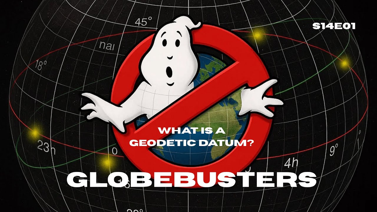 GLOBEBUSTERS LIVE | What is a Geodetic Datum?| S14E01 | 6/20/25