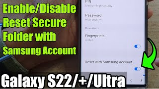 Galaxy S22/S22+/Ultra: How to Enable/Disable Reset Secure Folder with Samsung Account