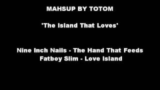 Totom - The Island That Loves [Fatboy Slim vs. Nine Inch Nails] (mashup)
