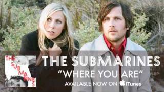 The Submarines - Where You Are [Audio]