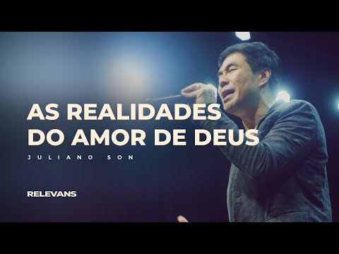 Juliano Son // As realidades do Amor de Deus