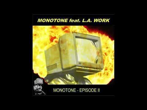 MONOTONE feat L.A. Work - Monotone Episode II - Single Mix