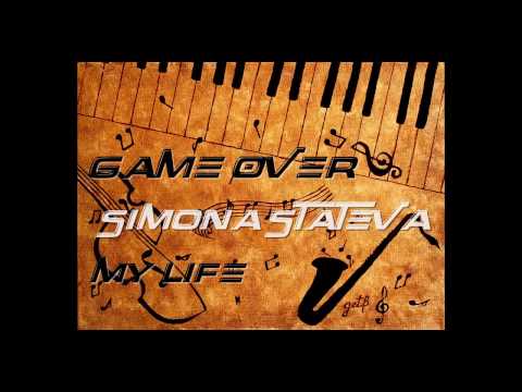 GAME OVER FEAT. SIMONA STATEVA - MY LIFE
