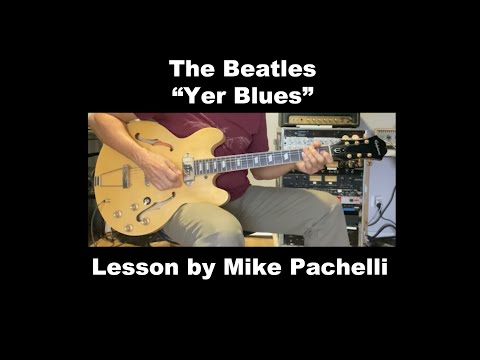 The Beatles - Yer Blues LESSON by Mike Pachelli