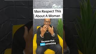Men Respect This About A Woman