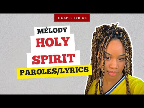 Mélody - Holy Spirit (Paroles)