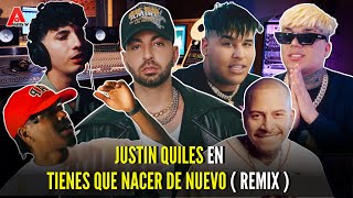 JUSTIN QUILES EN EL REMIX DE TIENES QUE NACER DE NUEVO DE EL CHULO - DANI OME Y KEVINSITO EL 13