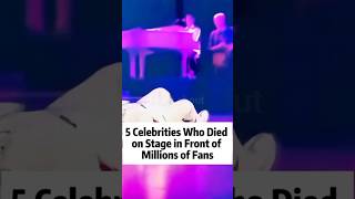 5 celebrities who died on stage in front of millions of fans.