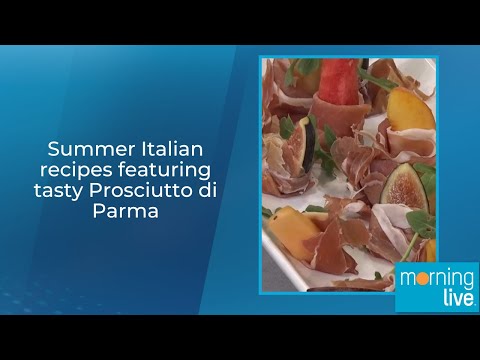 Summer Italian recipes featuring tasty Prosciutto di Parma