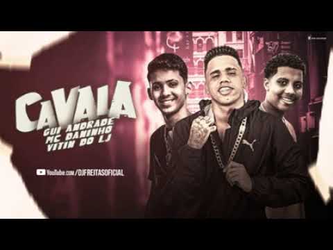 MC DANINHO FEAT : MC GUI ANDRADE E MC VITIN DO LJ - CAVALA