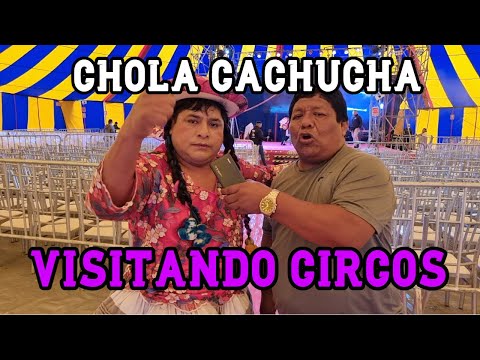 VISITING THE CIRCUS OF LA CHOLA CACHUCHA AND ROBOTIN