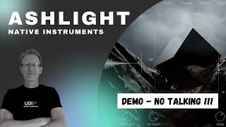 Video thumbnail for Native Instruments Ashlight - Demo - No talking by UDi Audio