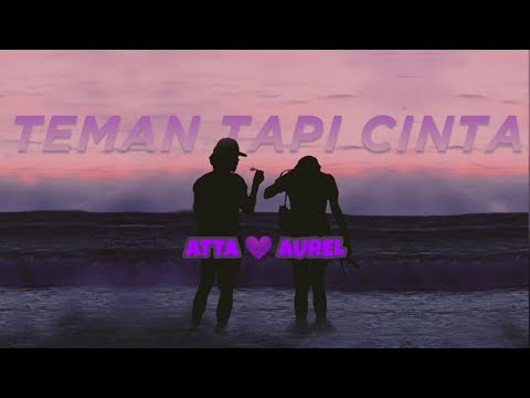 Atta Aurel - Teman Tapi Cinta (Music Video)