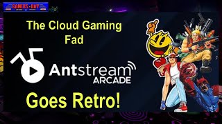 AntStream Arcade - The Cloud Gaming Fad Goes Retro!