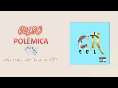 Celso Polêmica - Coletânea + Participações (EP) [Exclusivo]