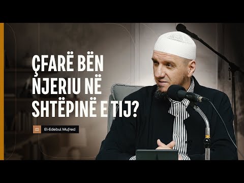 Shpjegimi i Edebul Mufred | 92. Çfarë bënë njeriu në shtëpinë e tij? - Enis Rama