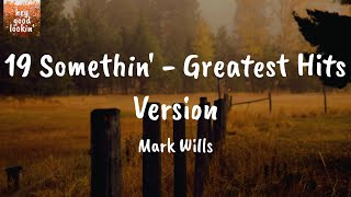 19 Somethin' - Greatest Hits Version - Mark Wills (Lyrics)