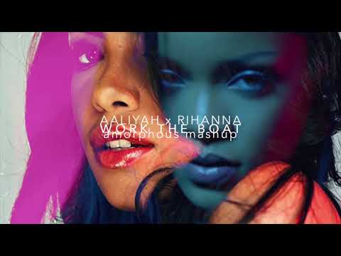 Aaliyah x Rihanna - Work The Boat (Mashup)