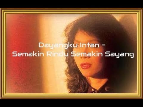 Dayangku Intan - Semakin Rindu Semakin Sayang